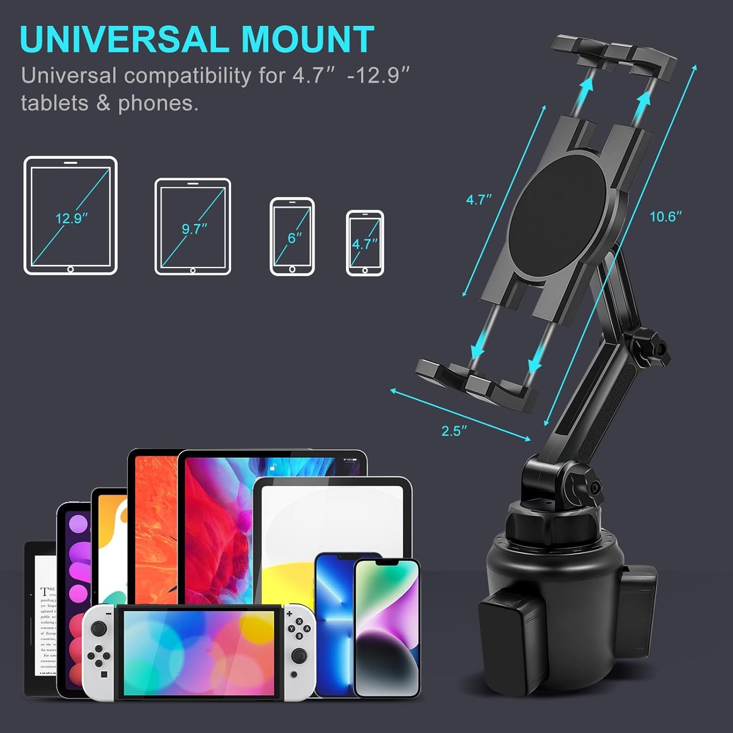 Cup Holder Car Tablet Mount, 360° Adjustable 2-Arm Stand Holder for iPad Pro 12.9/11/10.5/9.7/Air/Mini 6/5/4, Samsung Galaxy Tab/Z Fold 6/5, Amazon Fire HD, iPhone 16/15/14/Pro, 4.7-12.9" Tab & Phone